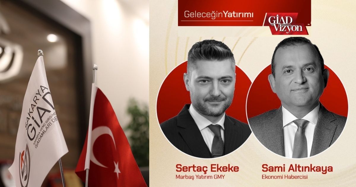 Sakarya GİAD’dan ekonomi buluşması: “Geleceğin Yatırımı” 3 Nisan’da